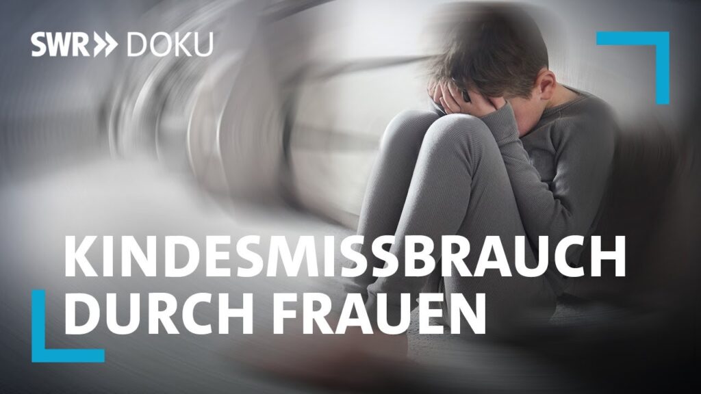 Das Tabu im Tabu – Kindesmissbrauch durch Frauen | SWR Doku - ADHS